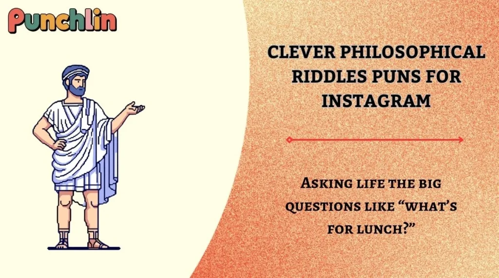 Clever Philosophical Riddles Puns for Instagram