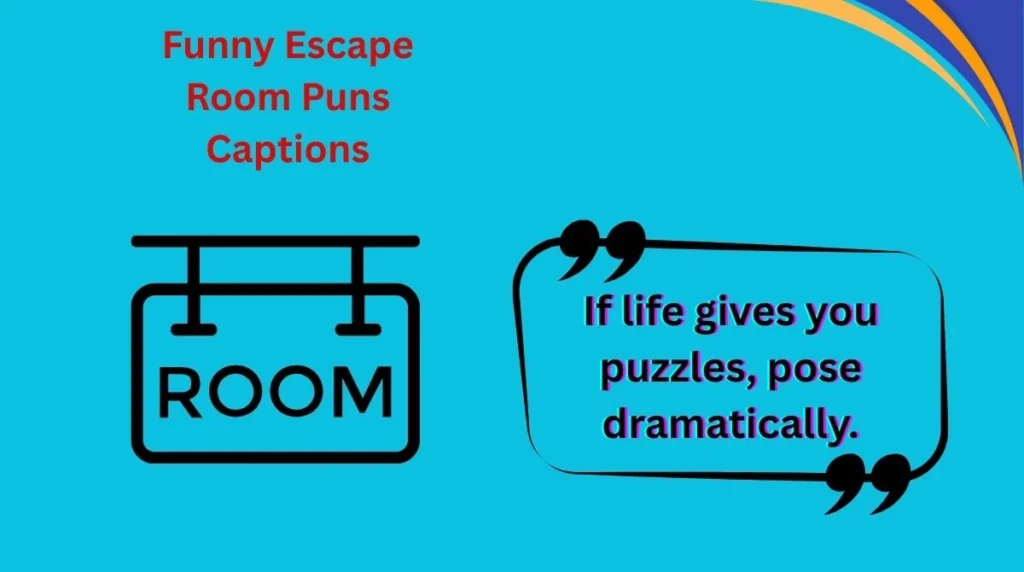 Funny Escape Room Puns Captions