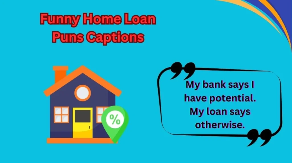 Funny Home Loan Puns Captions