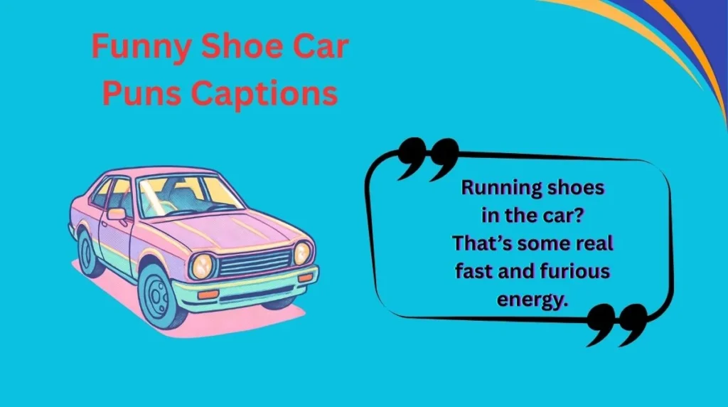 Funny Shoe Car Puns Captions
