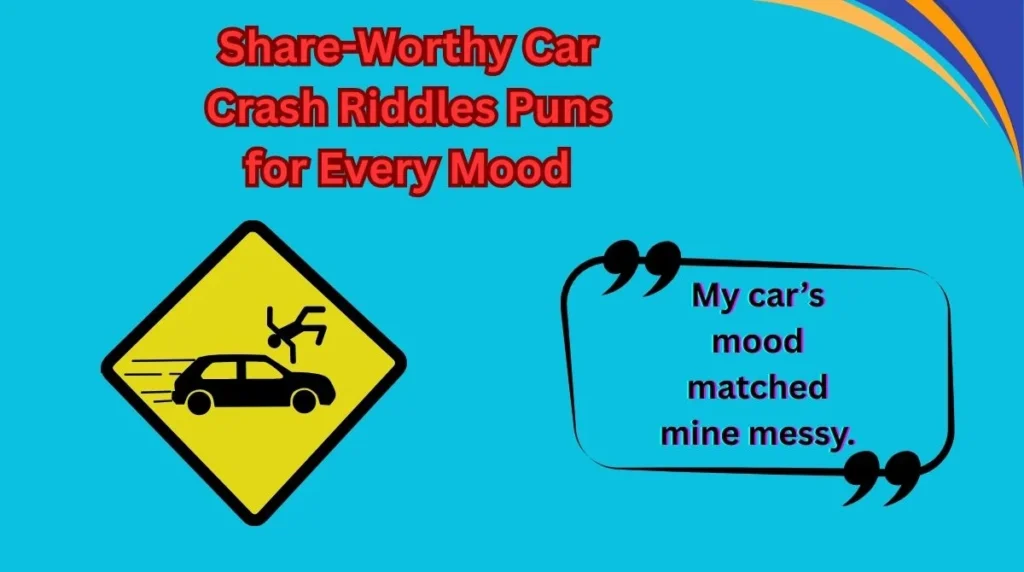 Share-Worthy Car Crash Riddles Puns for Every Mood