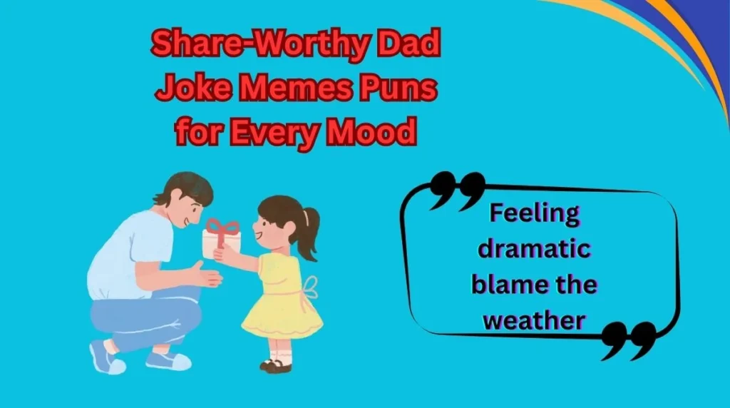 Share-Worthy Dad Joke Memes Puns for Every Mood