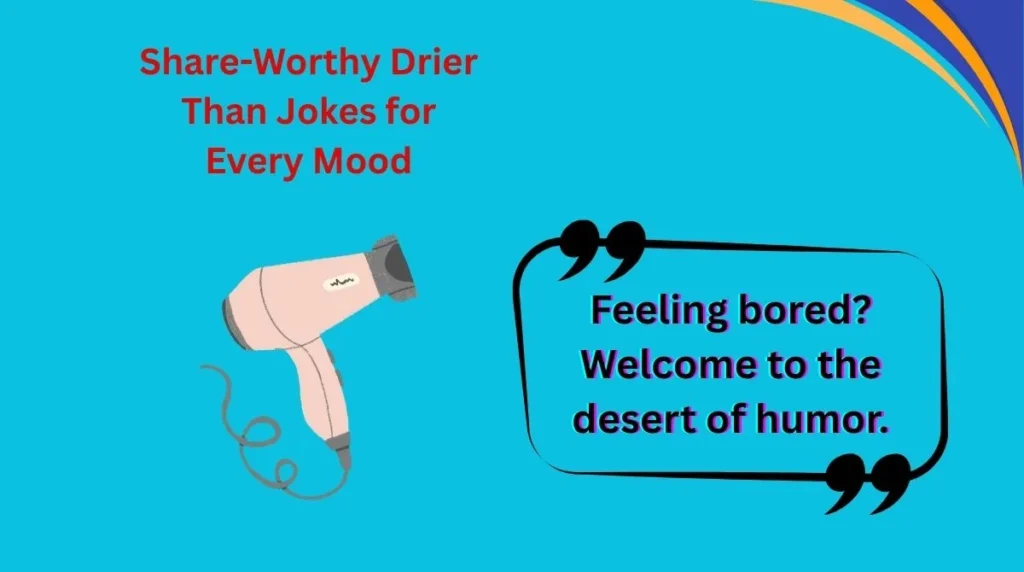 Share-Worthy Drier Than Jokes for Every Mood