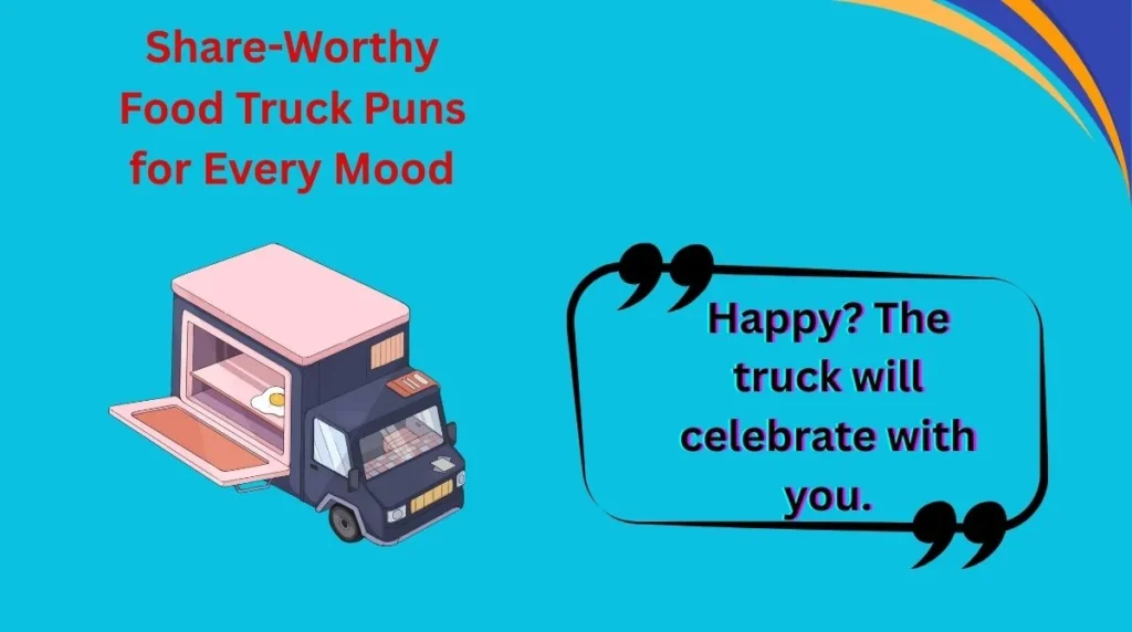 Share-Worthy Food Truck Puns for Every Mood