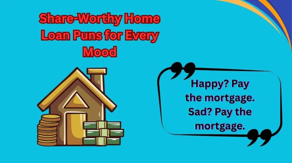 Share-Worthy Home Loan Puns for Every Mood