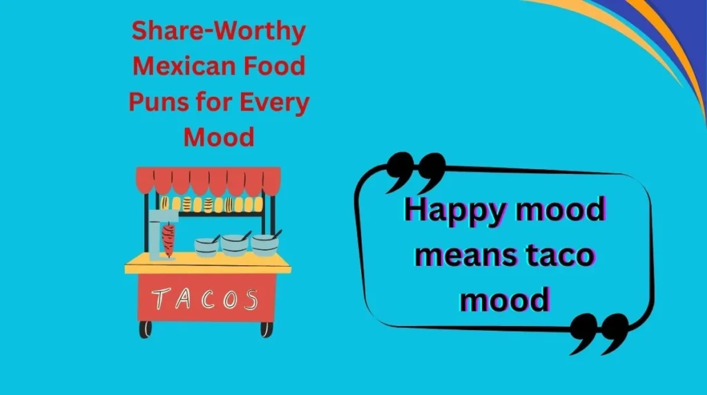 Share-Worthy Mexican Food Puns for Every Mood