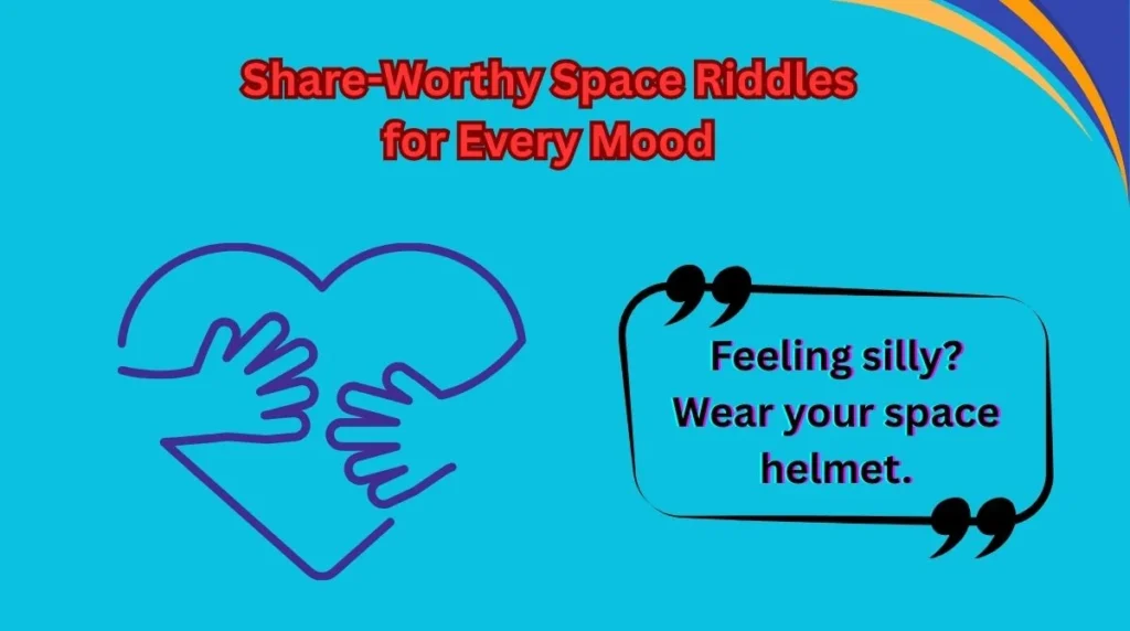 Share-Worthy Space Riddles for Every Mood