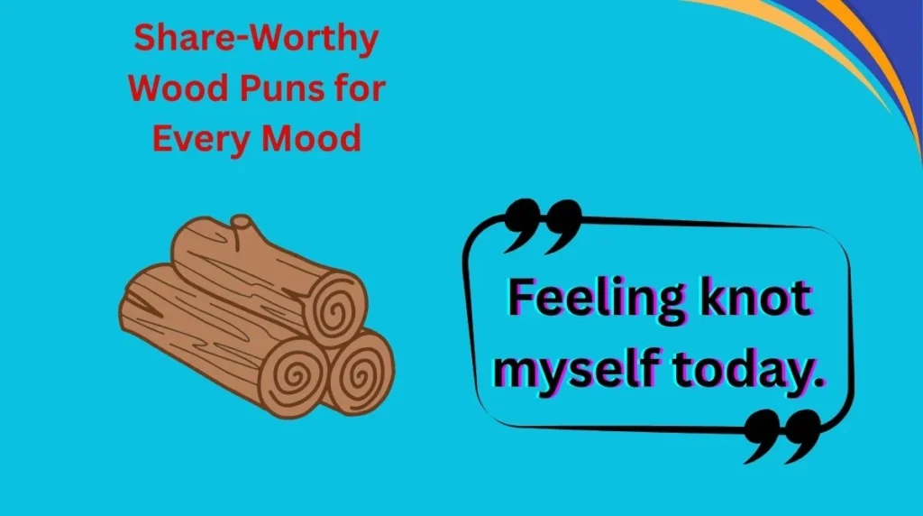 Share-Worthy Wood Puns for Every Mood