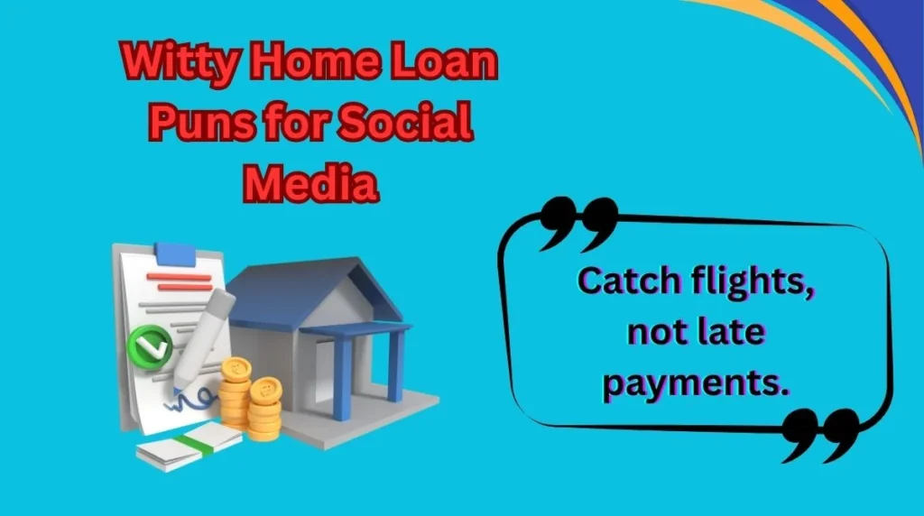 Witty Home Loan Puns for Social Media