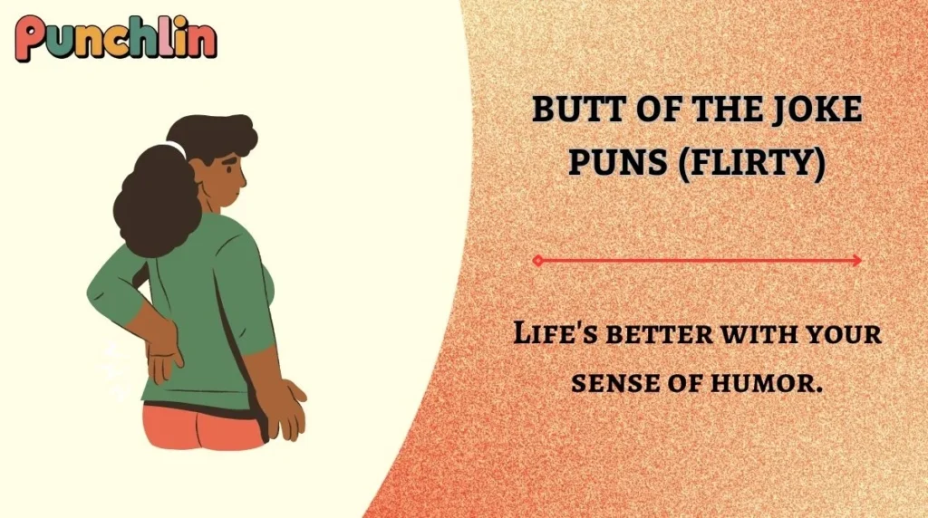 Butt of the Joke Puns (Flirty)