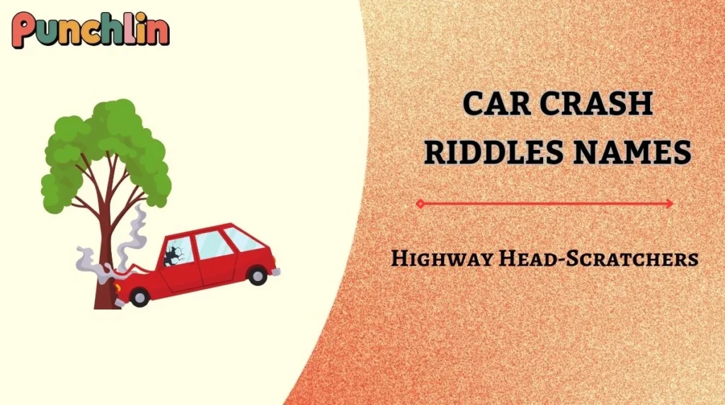 Car Crash Riddles Names