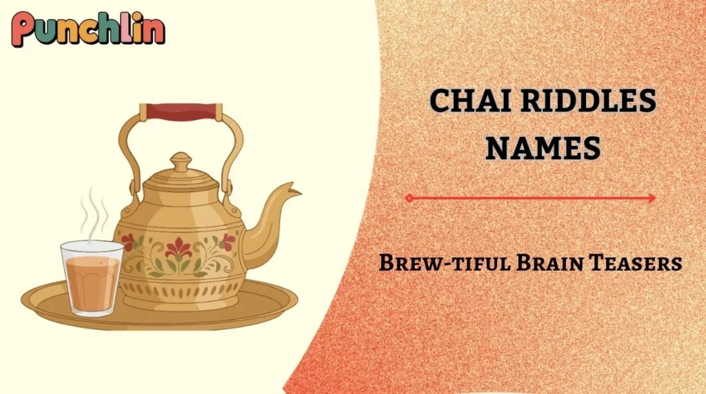 Chai Riddles Names