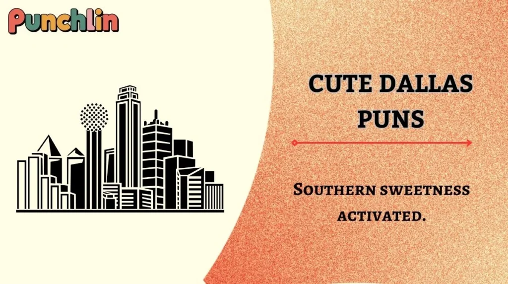 Cute Dallas Puns