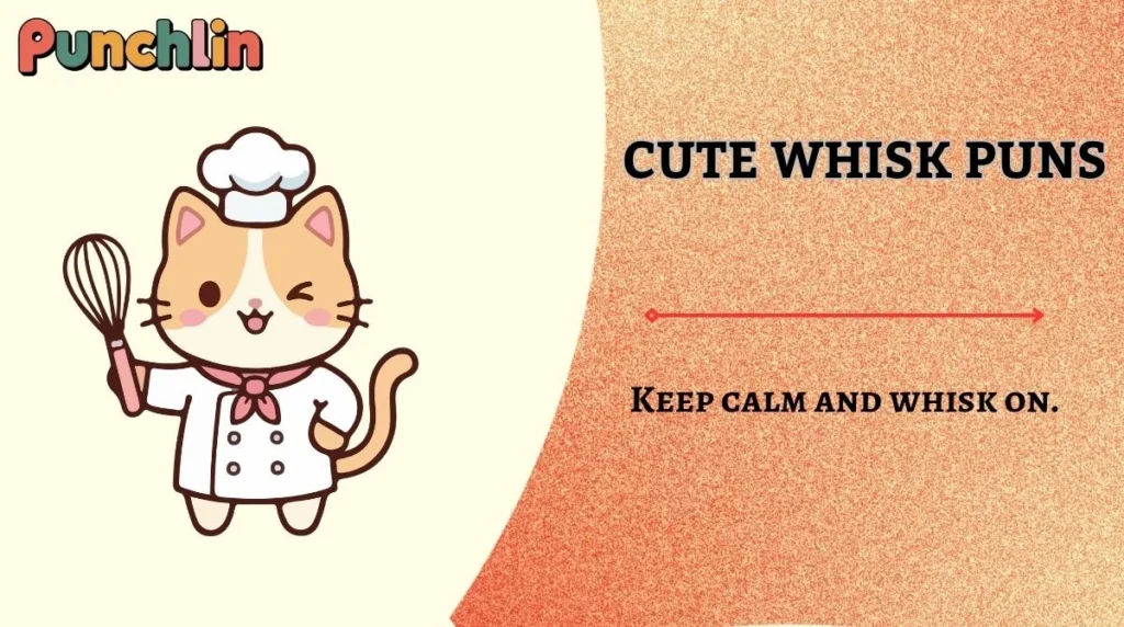 Cute Whisk Puns