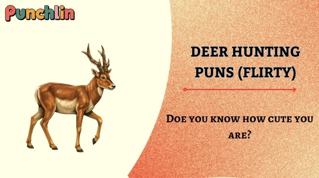 Deer Hunting Puns (Flirty)