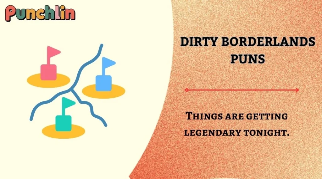 Dirty Borderlands Puns