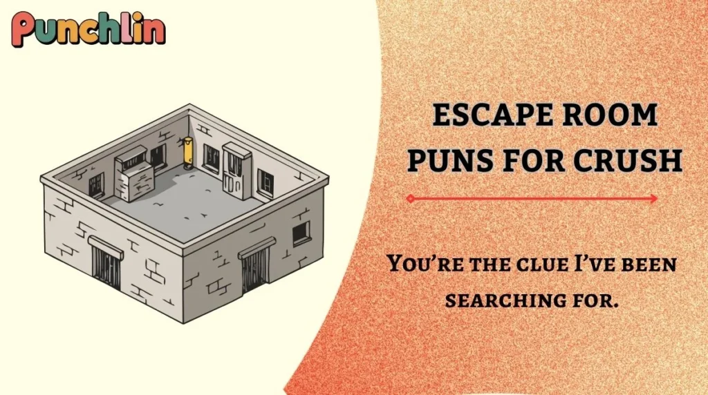 Escape Room Puns for Crush