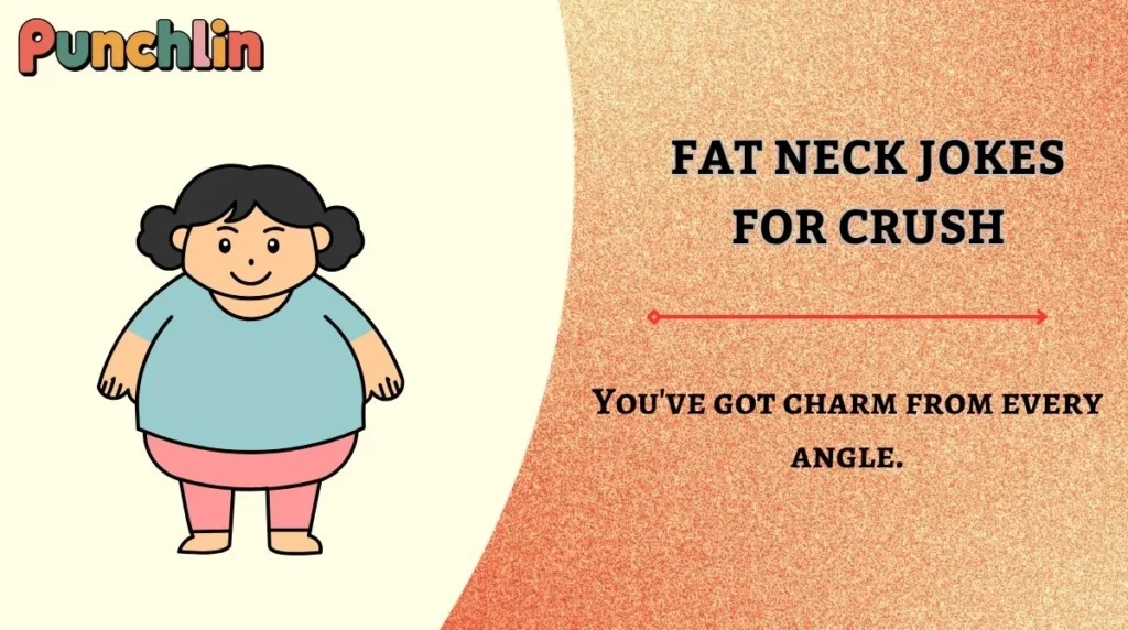 Fat Neck Jokes for Crush