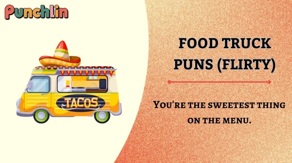 Food Truck Puns (Flirty)