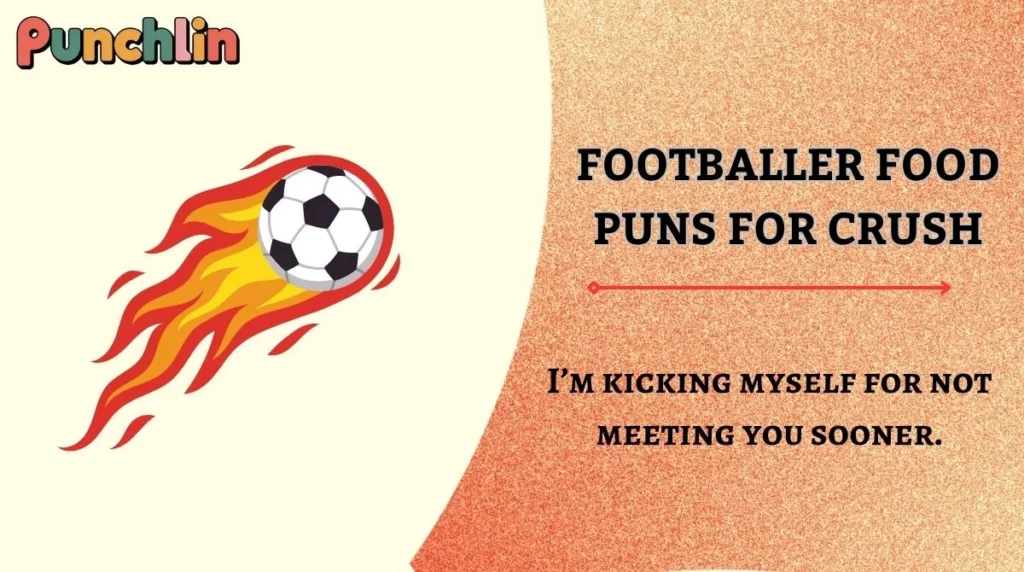 Footballer Food Puns for Crush