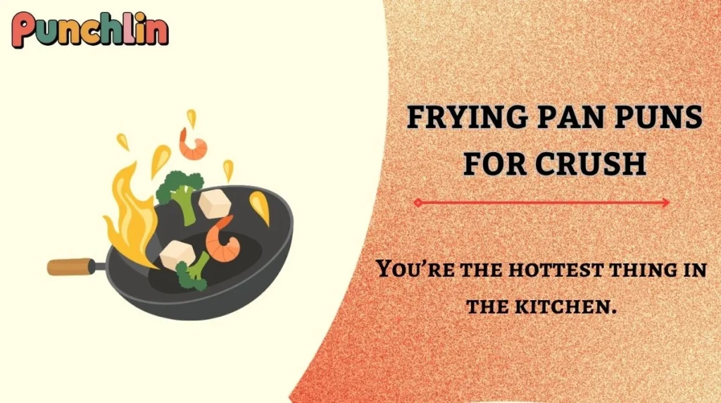 Frying Pan Puns for Crush