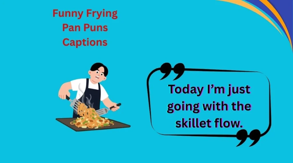 Funny Frying Pan Puns Captions
