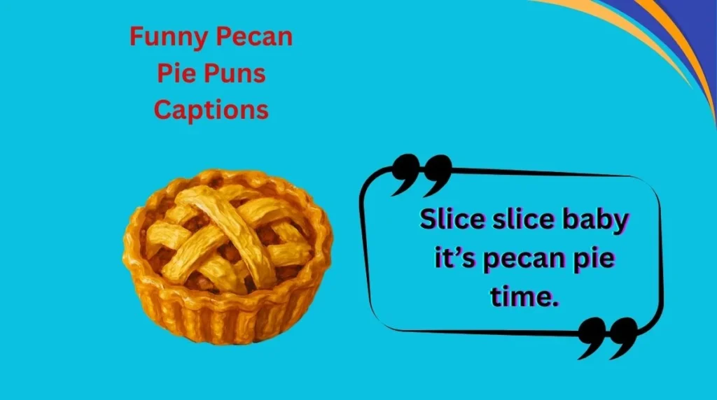 Funny Pecan Pie Puns Captions