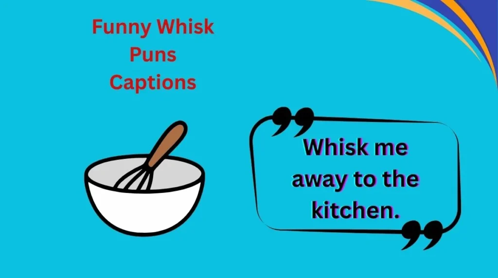 Funny Whisk Puns Captions