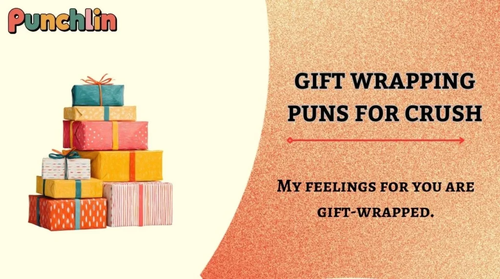 Gift Wrapping Puns for Crush