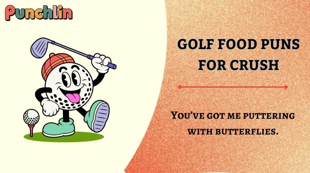 Golf Food Puns for Crush