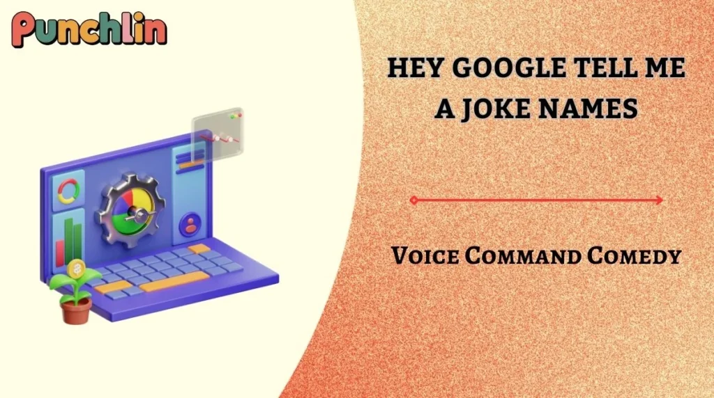 Hey Google Tell Me a Joke Names