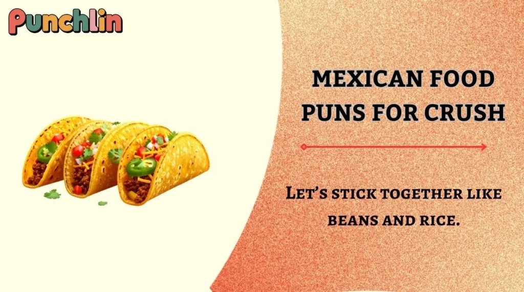 Mexican Food Puns for Crush