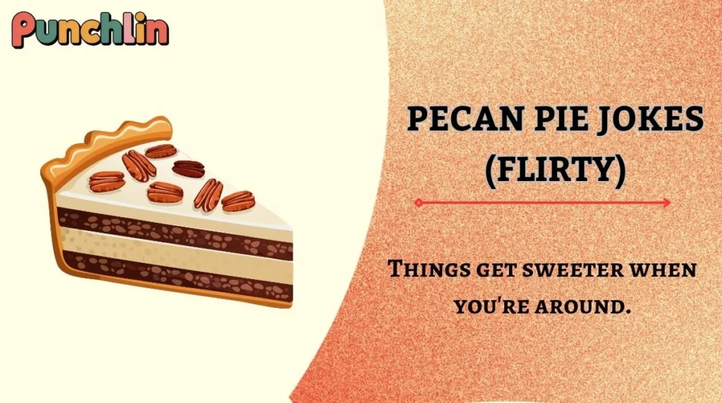 Pecan Pie Jokes (Flirty)
