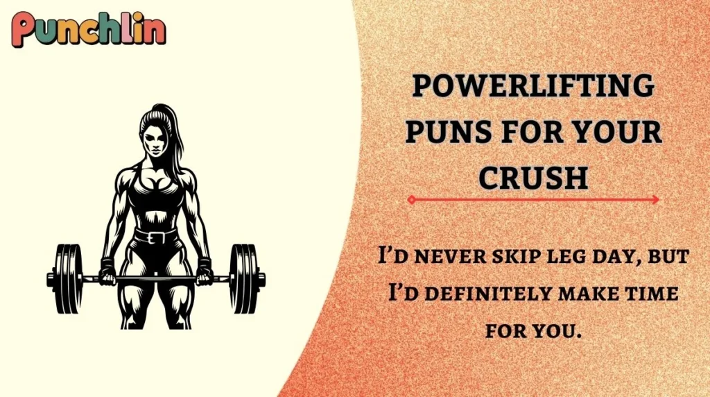 Powerlifting Puns for Your Crush