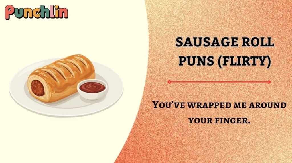 Sausage Roll Puns (Flirty)