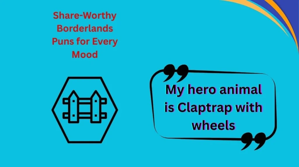 Share-Worthy Borderlands Puns for Every Mood