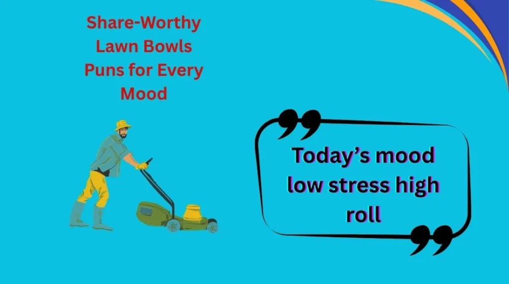 Share-Worthy Lawn Bowls Puns for Every Mood
