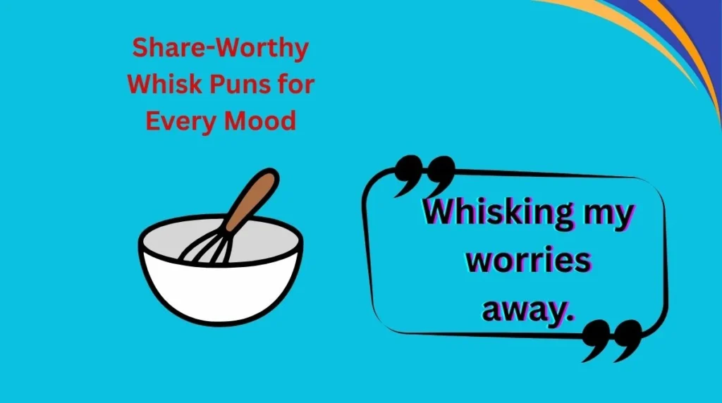 Share-Worthy Whisk Puns for Every Mood