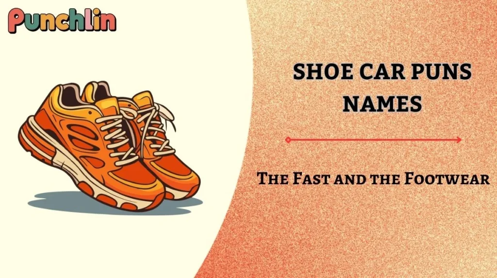 Shoe Car Puns Names
