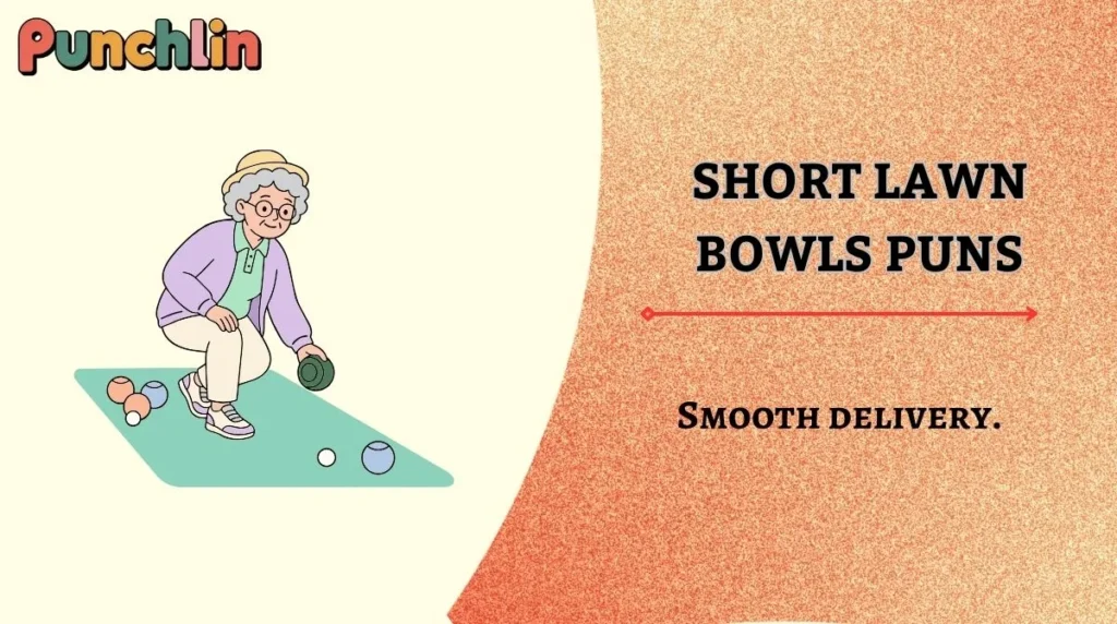 Short Lawn Bowls Puns
