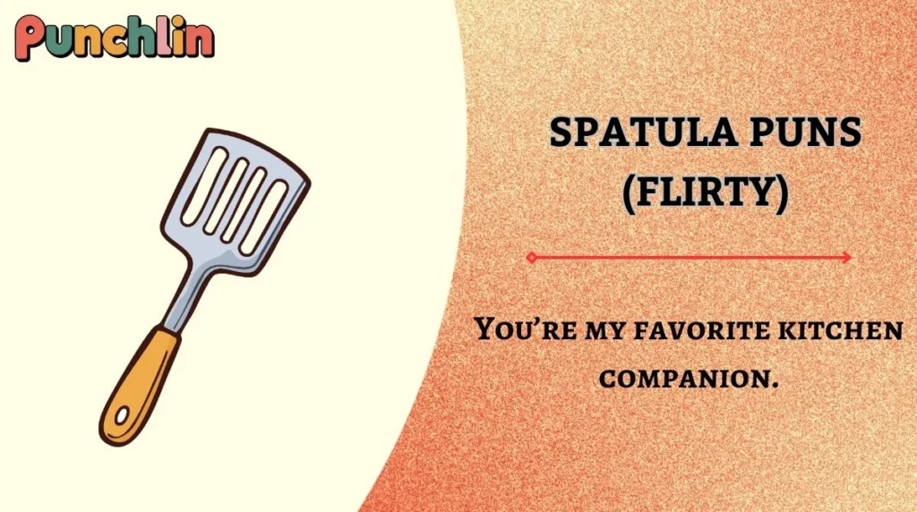 Spatula Puns (Flirty)
