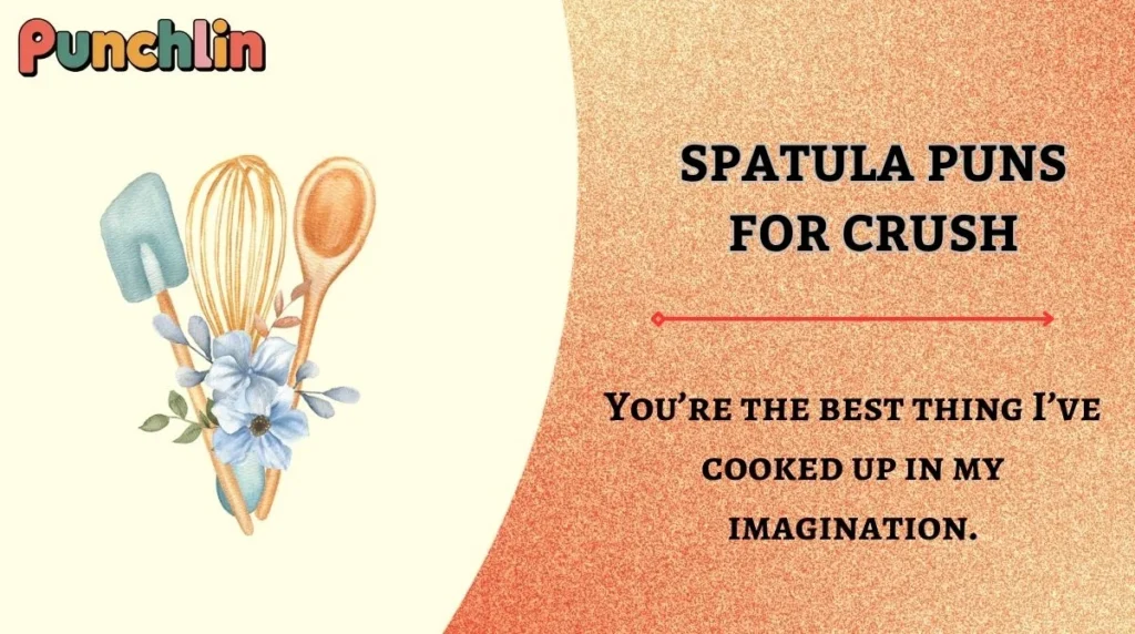 Spatula Puns for Crush