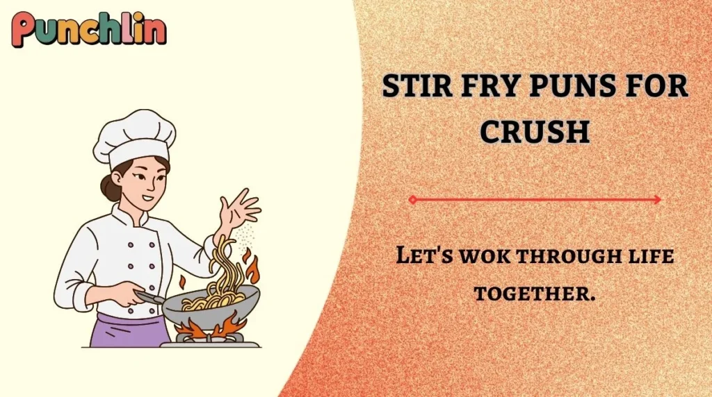 Stir Fry Puns for Crush
