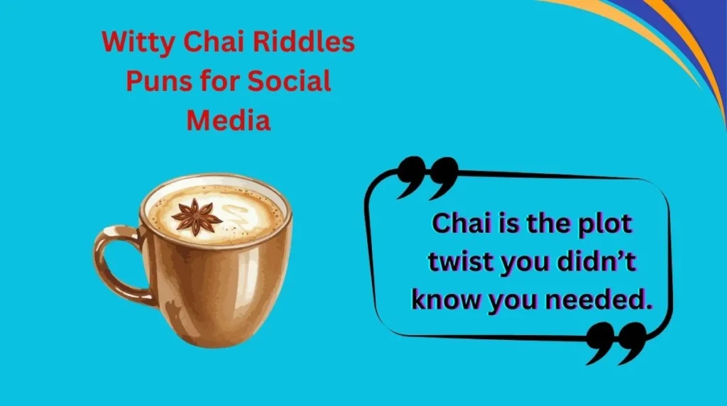 Witty Chai Riddles Puns for Social Media