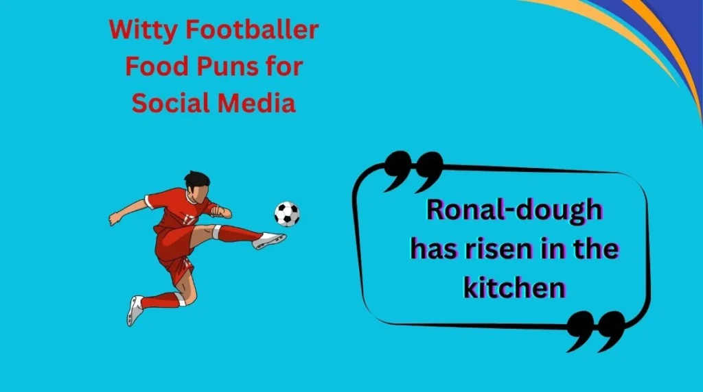 Witty Footballer Food Puns for Social Media