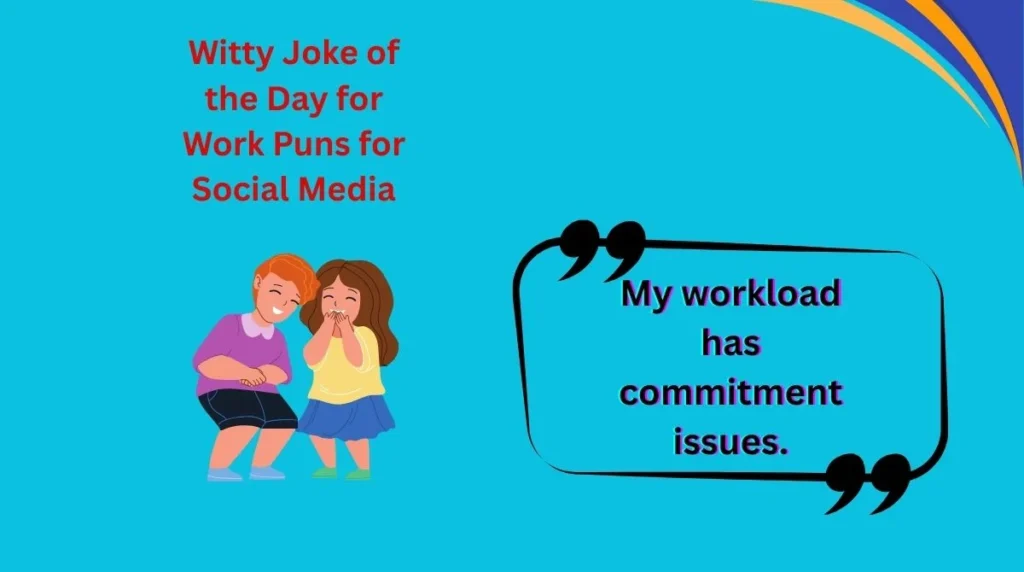 Witty Joke of the Day for Work Puns for Social Media