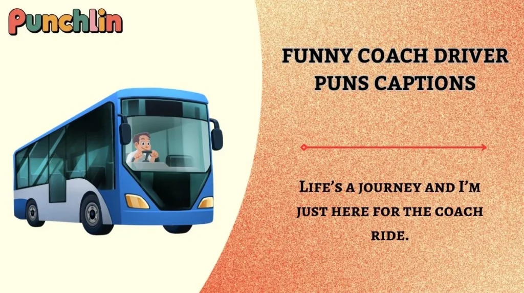 Funny Coach Driver Puns Captions