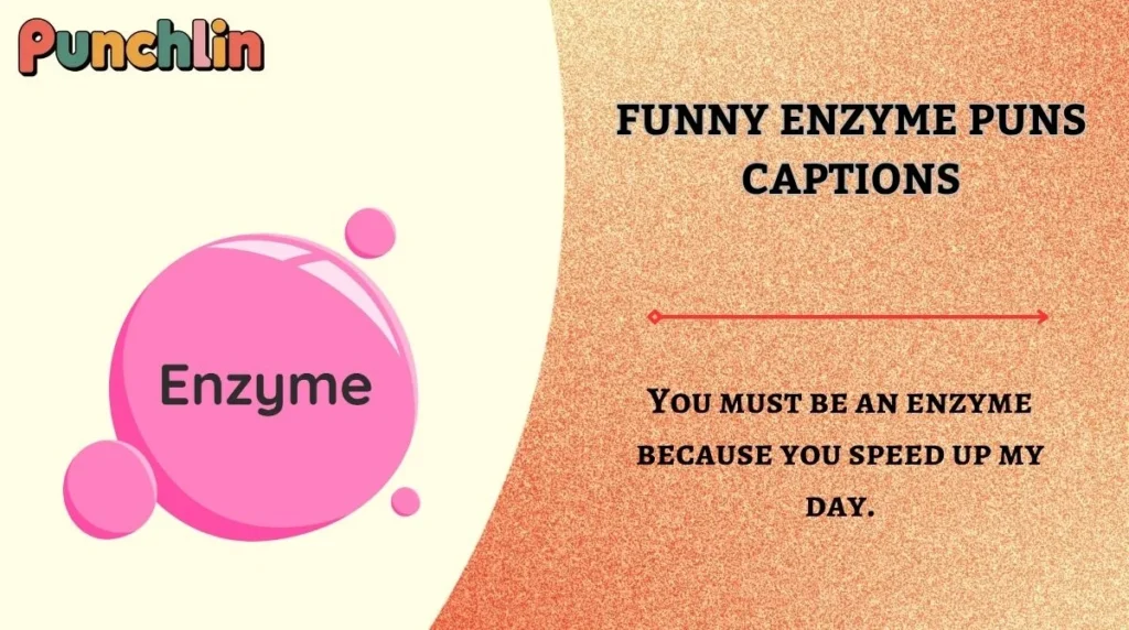 Funny Enzyme Puns Captions