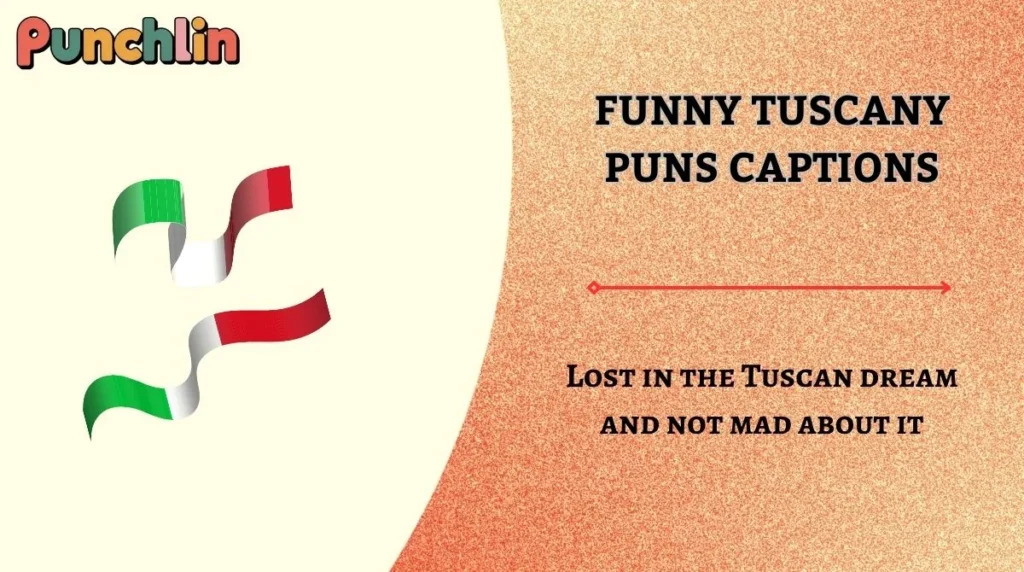 Tuscany Puns