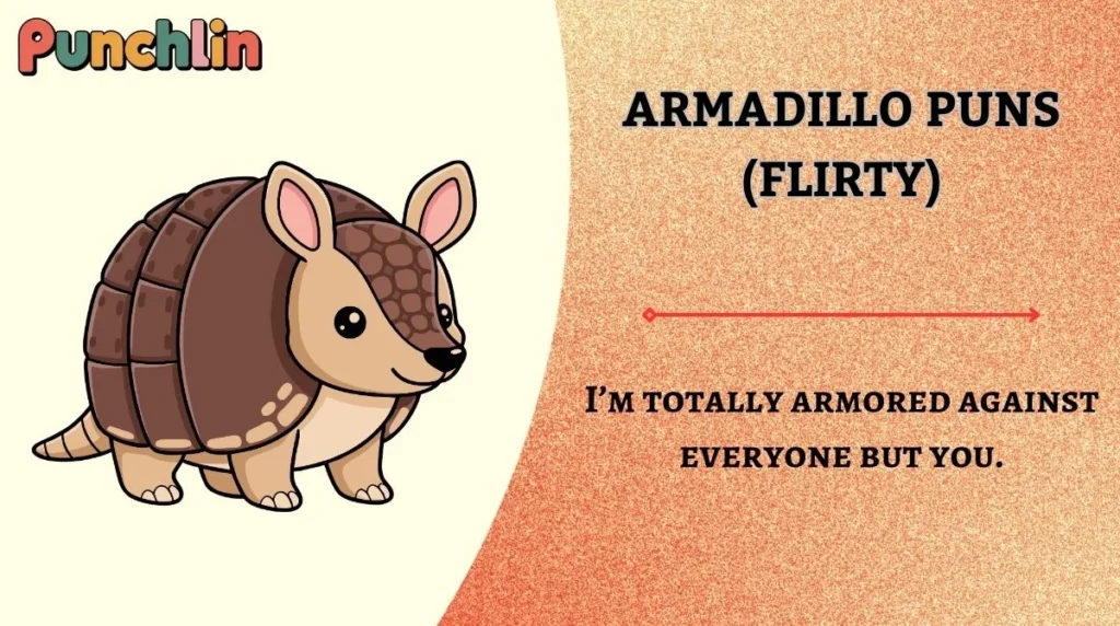 Armadillo Puns (Flirty)